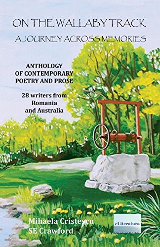 On the Wallaby Track. a Journey Across Memories. Poetry and Prose 28 Writers from Romania and Australia. Color Edition