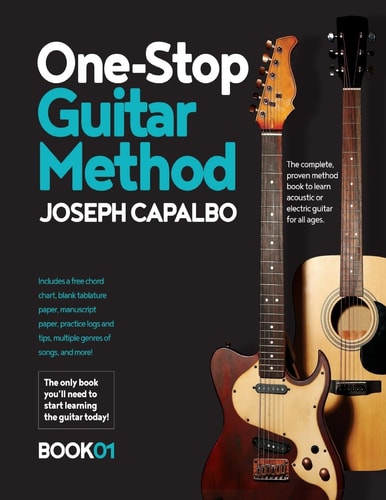 One-Stop Guitar Method The Complete Beginner's Guide to Learning the Acoustic Or Electric Guitar (for All Ages)