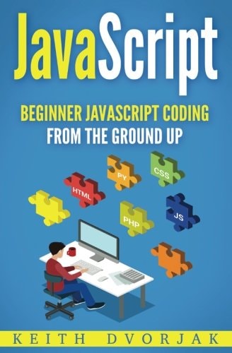 JavaScript Beginner JavaScript Coding From The Ground Up