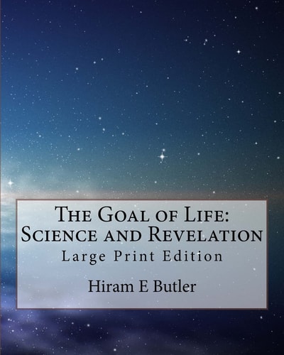 The Goal of Life: Science and Revelation Large Print Edition