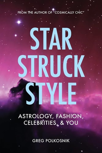Star Struck Style Astrology, Fashion, Celebrities and You