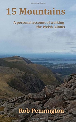 Fifteen Mountains A Personal Account of Walking the Welsh 3,000s.