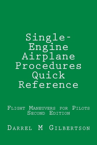 Single-Engine Airplane Procedures Quick Reference Flight Maneuvers for Pilots