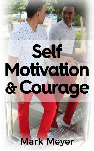 Self-Motivation and Courage