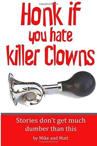 Honk If You Hate Killer Clowns Stories Don't Get Much Dumber Than This