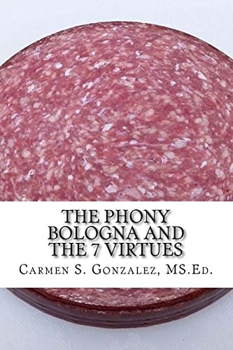 The Phony Bologna and the 7 Virtues How to Beat the Fakery