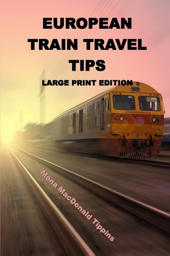 European Train Travel Tips Large Print Edition