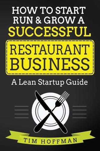 How to Start, Run & Grow a Successful Restaurant Business A Lean Startup Guide