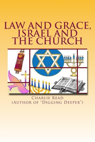Law and Grace, Israel and the Church Studies From the Book of Romans