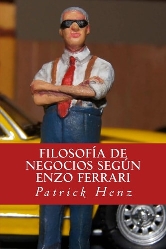 Filosofia de Negocios Segun Enzo Ferrari Del Automovilismo a Los Negocios