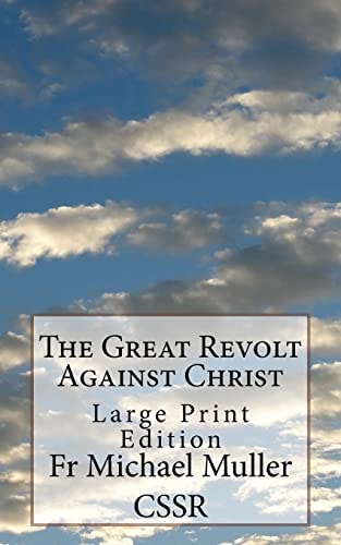 The Great Revolt Against Christ Large Print Edition