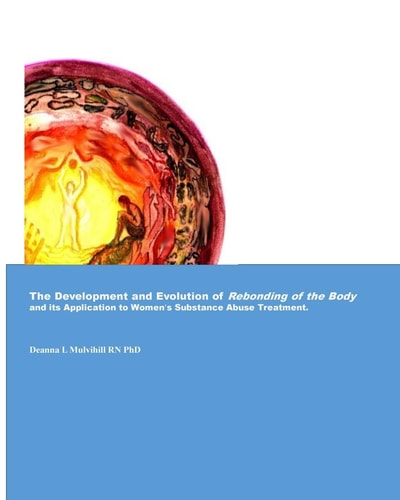 The Development and Evolution of Rebonding of the Body Its Application to Women's Substance Abuse Treatment