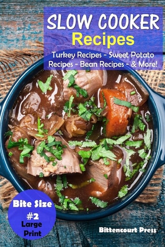 Slow Cooker Recipes - Bite Size #2 Turkey Recipes - Sweet Potato Recipes - Bean Recipes and More!