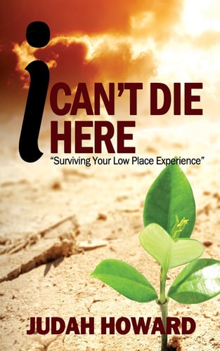 I Can't Die Here Surviving You Low Place Experience