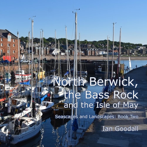 North Berwick, the Bass Rock and the Isle of May Seascapes and Landscapes: Book Two