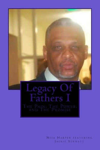 Legacy Of Fathers I The Pain, The Power, and The Promise