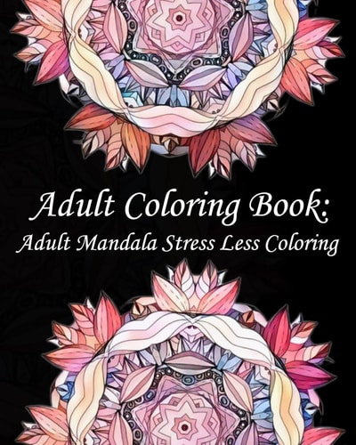 Adult Coloring Book Adult Mandala Stress Less Coloring