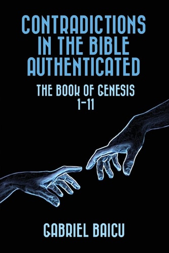 Contradictions in the Bible Authenticated The Book Of Genesis 1-11