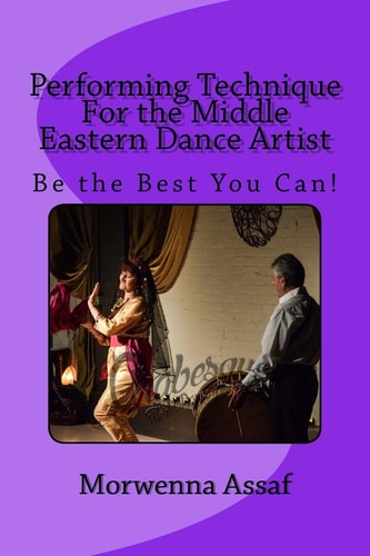 Performance Technique for Middle Eastern Dancers Being the Best You Can!