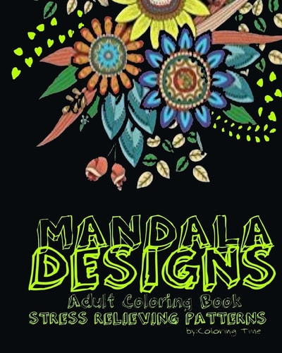 Adult Coloring Book Stress Relieving Patterns: *Mandala-Designs*