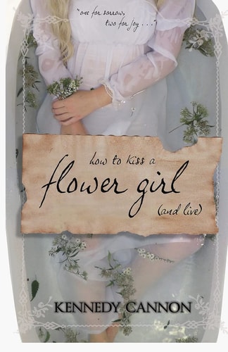 How to Kiss a Flower Girl (and Live)