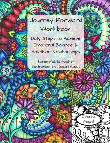 Journey Forward Workbook Daily Steps to Achieve Emotional Balance and Healthier Relationships