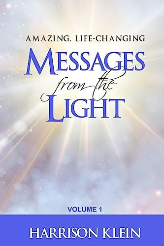 Amazing, Life-Changing Messages from the Light Volume 1