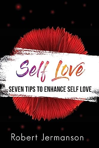 Self Love Seven Tips To Enhance Self Love