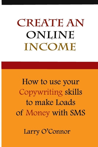 Online Income How to Your Copywriting Skills to Make Loads of Money with an SMS Campaign