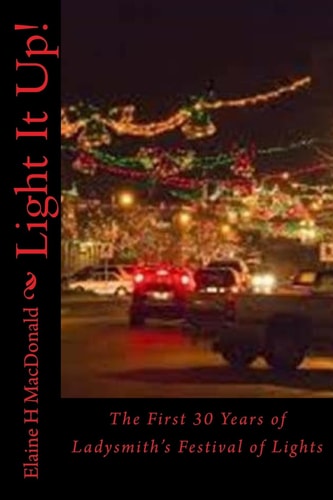 Light It Up! The First 30 Years of Ladysmith's Festival of Lights