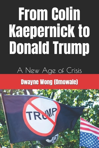 From Colin Kaepernick to Donald Trump A New Age of Crisis