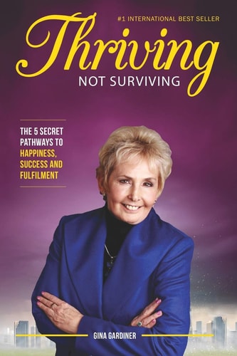 Thriving Not Surviving The 5 Secret Pathways To Happiness, Success and Fulfilment