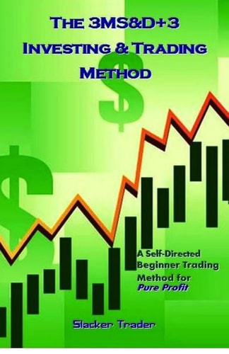 The 3MS&d+3 Investing and Trading Method A Self-Directed Beginner Trading Method for Pure Profit