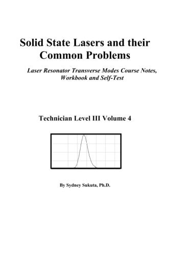 Solid State Lasers and Their Common Problems Transverse Modes Course Notes, Workbook and Self-Test