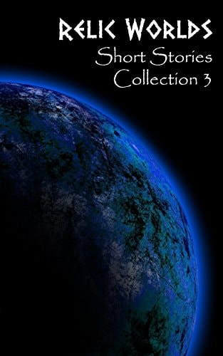 Relic Worlds Short Stories Collection 3