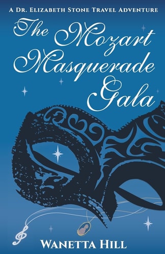 The Mozart Masquerade Gala A Dr. Elizabeth Stone Travel Adventure