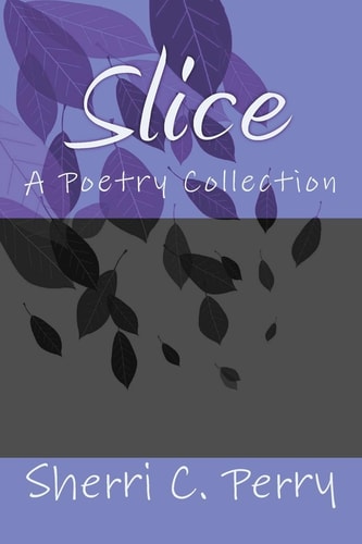 Slice A Poetry Collection