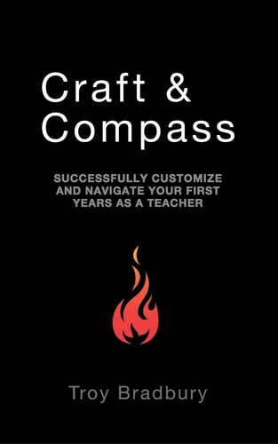 Craft and Compass Successfully Customize and Navigate Your First Years As a Teacher