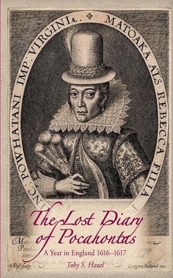 The Lost Diary of Pocahontas: A Year in England 1616-1617