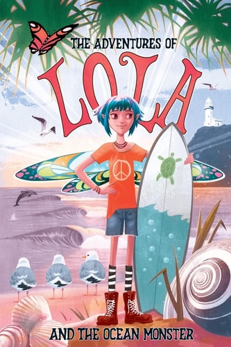 The Adventures of Lola and the Ocean Monster Books for Kids: a Magical Illustrated Fairy Tale with an Environmental Message, Set in Byron Bay Australia