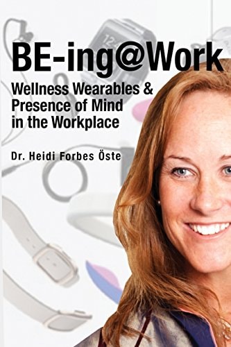 BE-Ing@Work Wearables and Presence of Mind in the Workplace