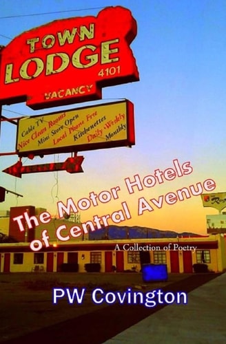 The Motor Hotels of Central Avenue A Collection of Poetry