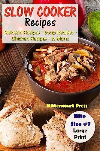 Slow Cooker Recipes - Bite Size #7 Mexican Recipes - Soup Recipes - Chicken Recipes - and More!