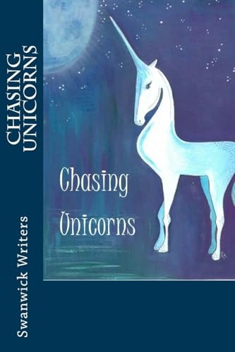 Chasing Unicorns In Memory of Katy