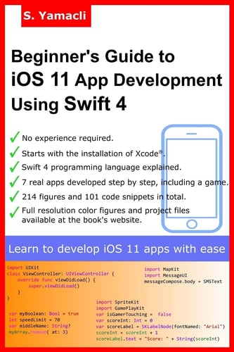 Beginner's Guide to IOS 11 App Development Using Swift 4 Xcode, Swift and App Design Fundamentals