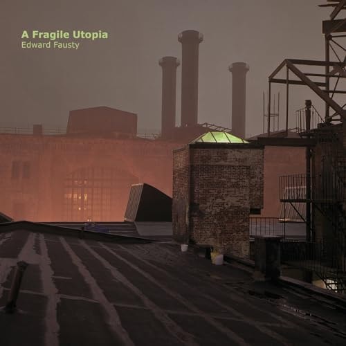 A Fragile Utopia Edward Fausty