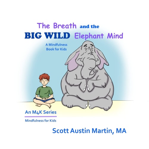 The Breath and the Big Wild Elephant Mind A Mindfulness Book For Kids