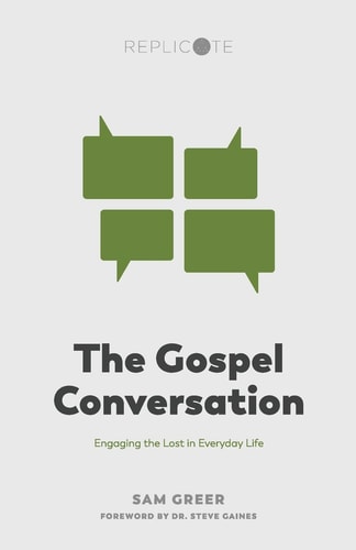 The Gospel Conversation Engaging the Lost in Everyday Life