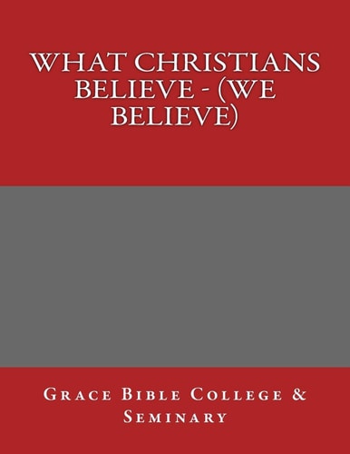 What Christians Believe - (We Believe)