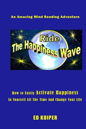 Ride The Happiness Wave An Amazing Mind Bending Adventure